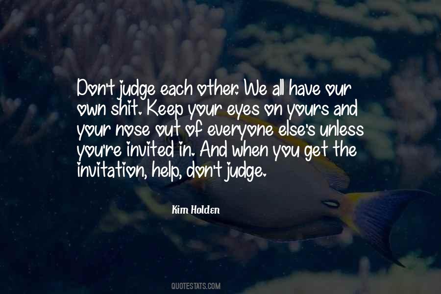 Everyone Will Judge You Quotes #329182