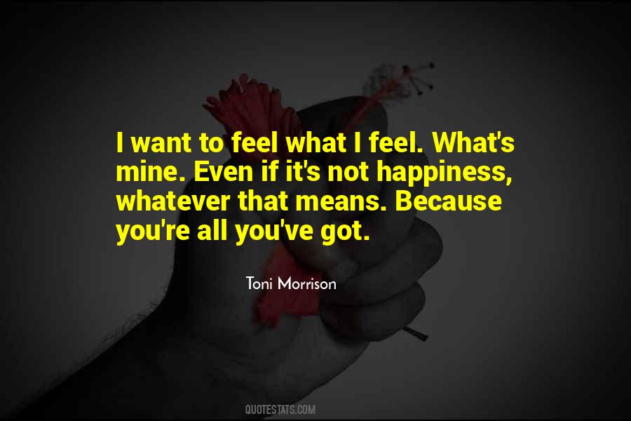 I Want To Feel Quotes #1157928