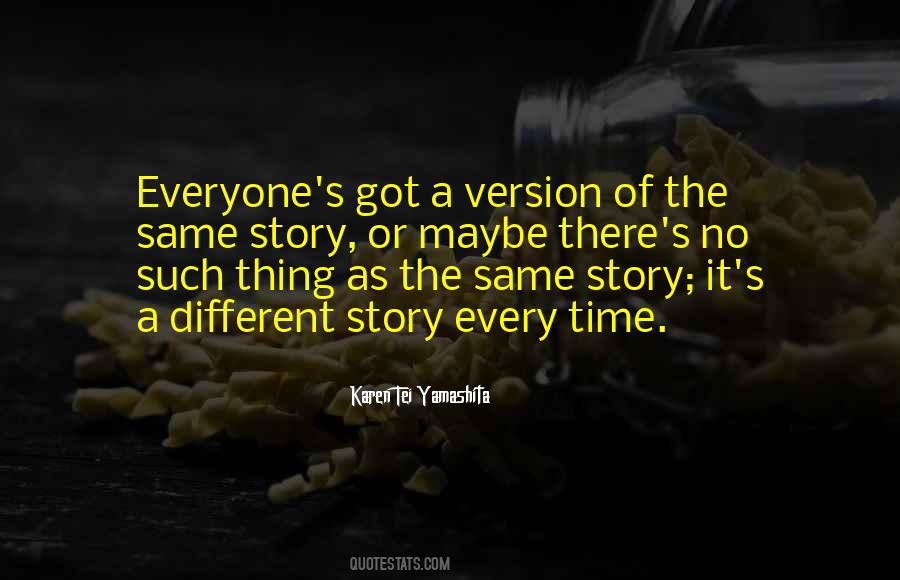 Everyone's Story Is Different Quotes #1048471