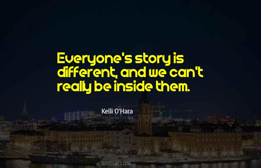 Everyone's Story Is Different Quotes #221879