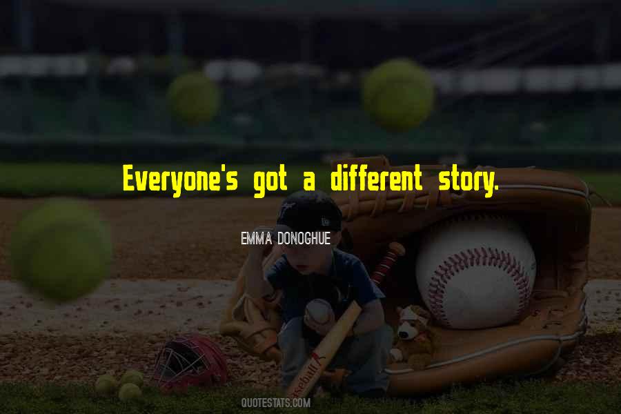 Everyone's Story Is Different Quotes #520587