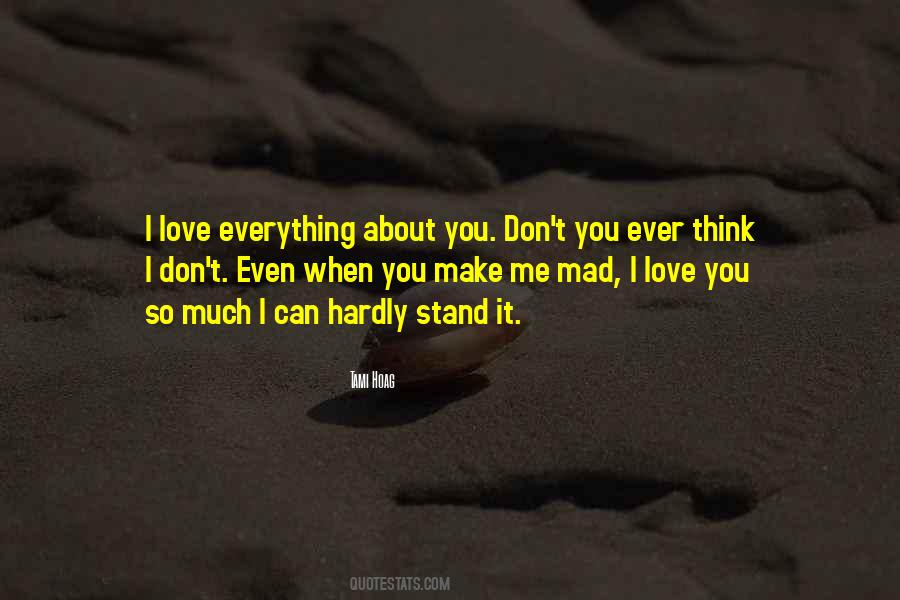 Everything About You I Love Quotes #1589107