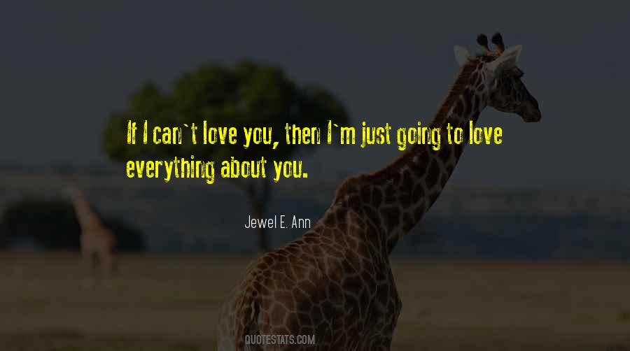 Everything About You I Love Quotes #343415