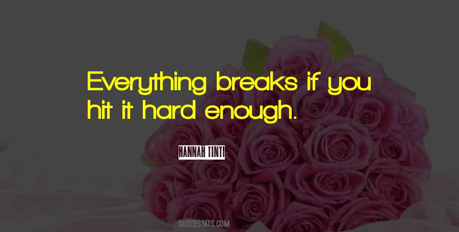 Everything Breaks Quotes #1319030