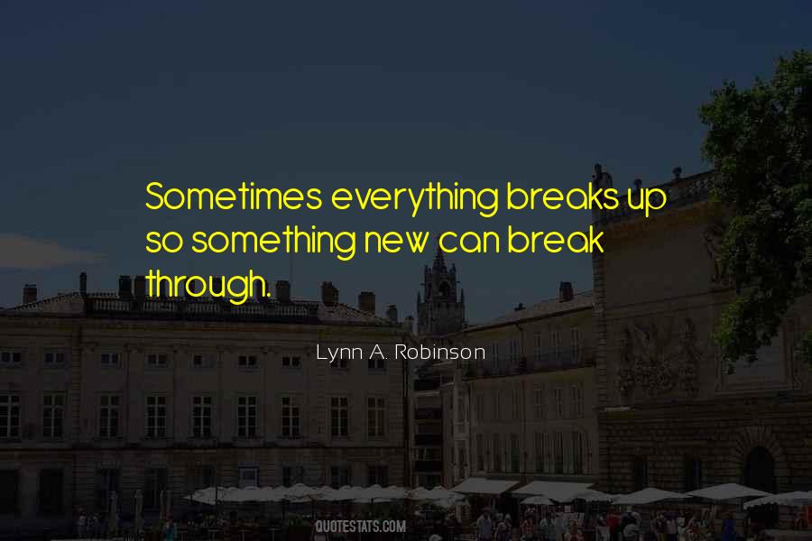 Everything Breaks Quotes #487056