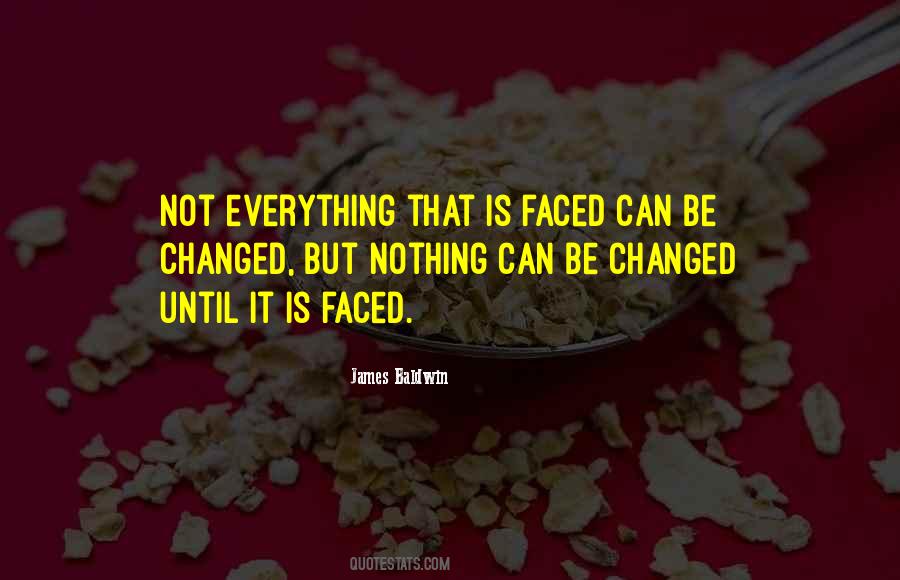 Everything Can Be Changed Quotes #236566