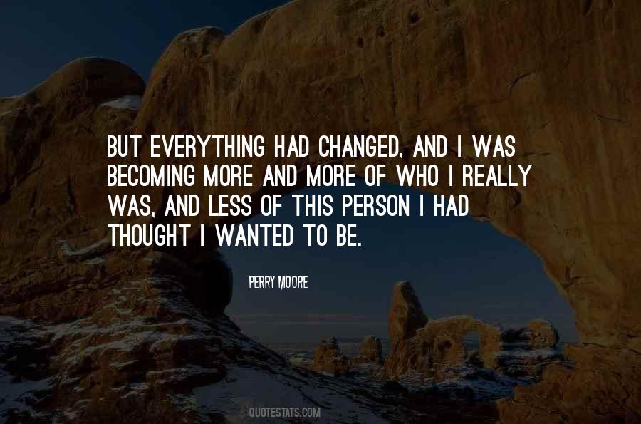 Everything Can Be Changed Quotes #265533