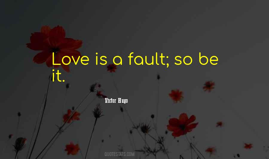 Fault Love Quotes #1537601
