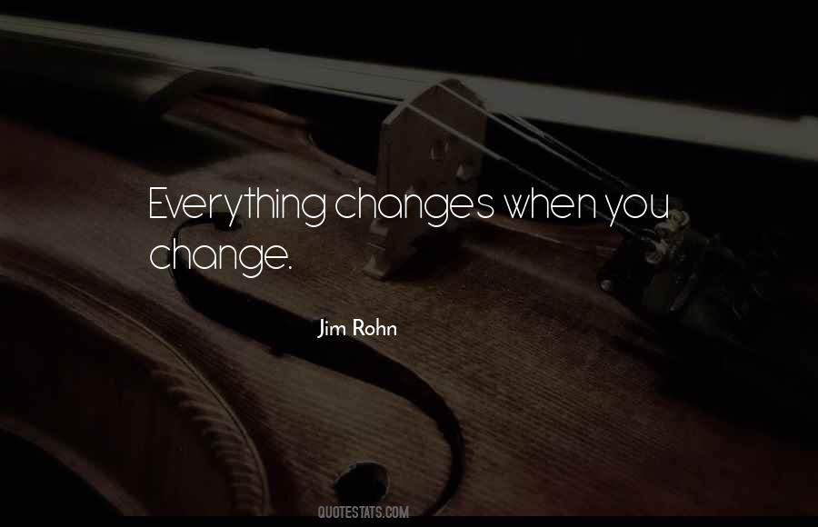 Everything Changes Change Everything Quotes #1015075