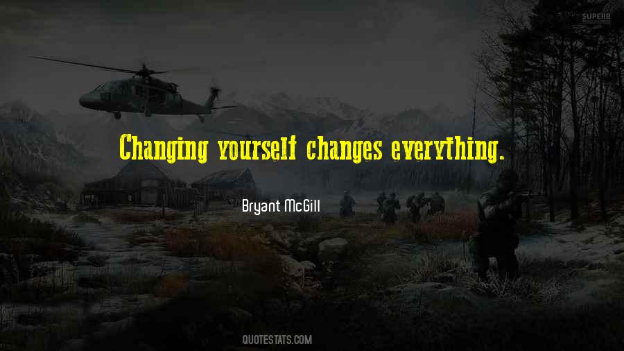 Everything Changes Change Everything Quotes #1358812