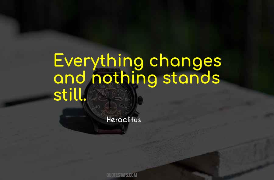 Everything Changes Change Everything Quotes #268384