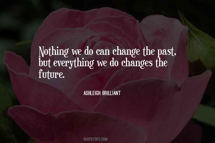 Everything Changes Change Everything Quotes #840873