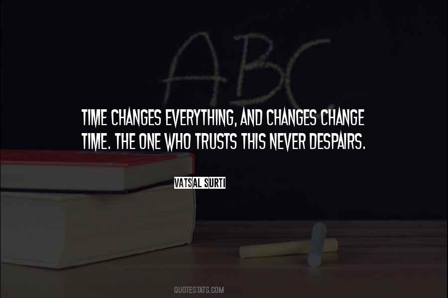 Everything Changes In Time Quotes #1291190