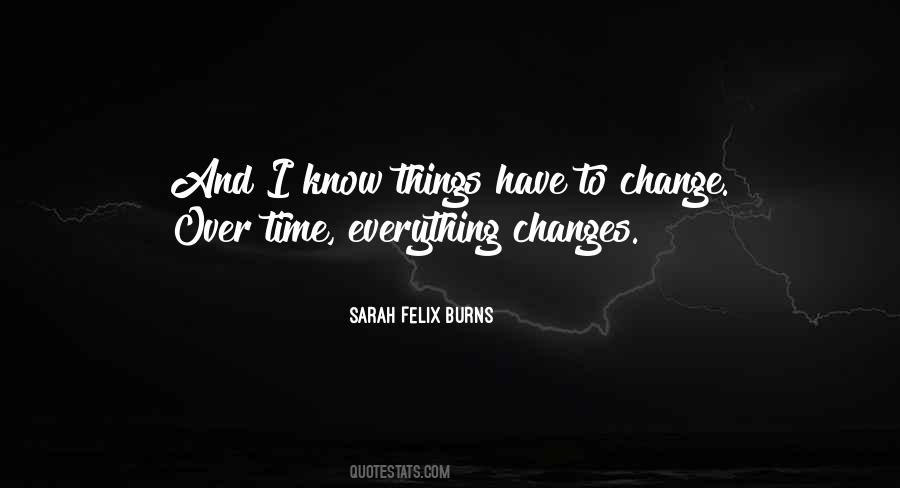 Everything Changes In Time Quotes #1759782