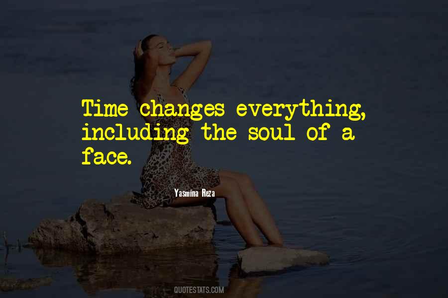 Everything Changes In Time Quotes #670709
