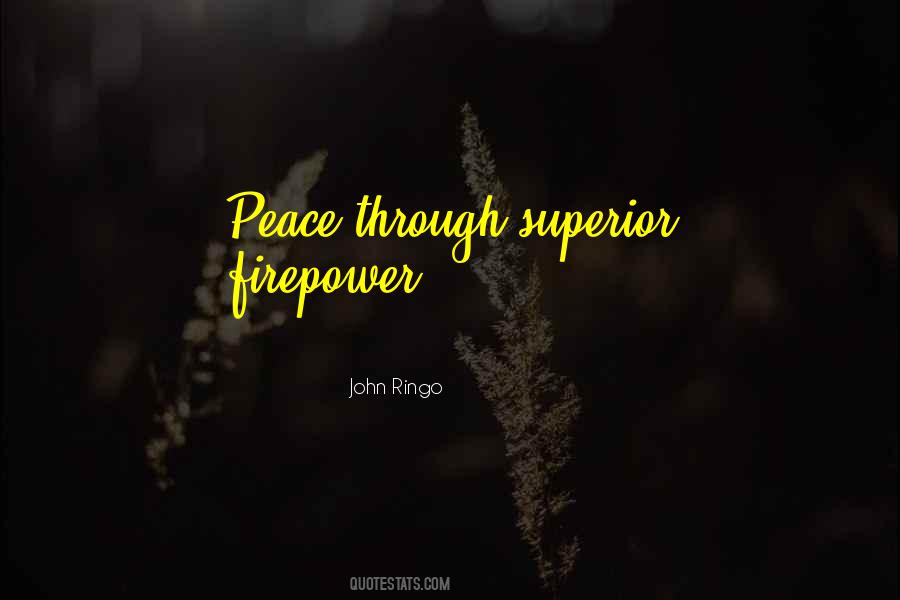 Peace Through Superior Firepower Quotes #1190575