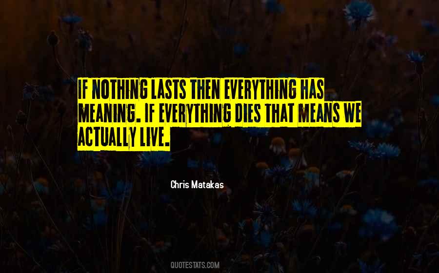 Everything Dies Quotes #1434860