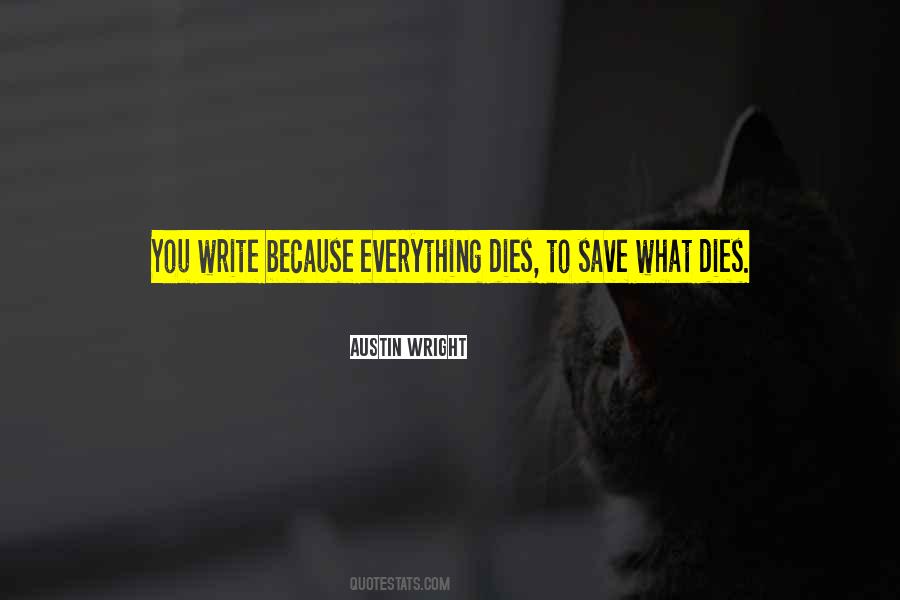 Everything Dies Quotes #1796606