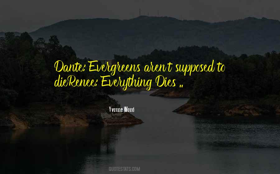 Everything Dies Quotes #231758