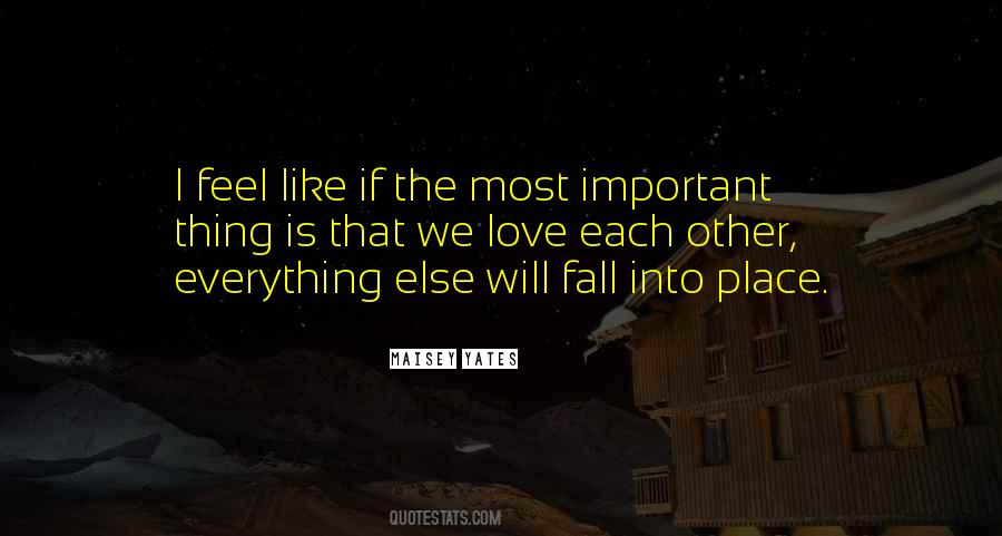 Everything Else Will Fall Into Place Quotes #1728182