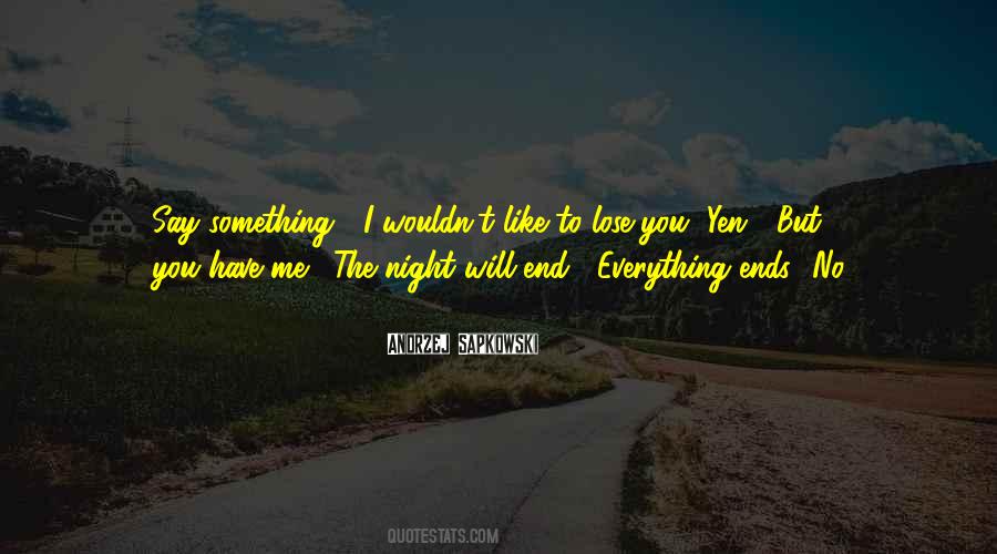 Everything Ends Quotes #1225142