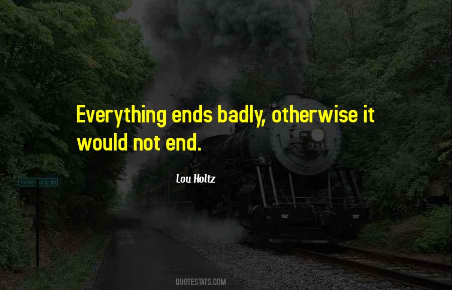 Everything Ends Quotes #996288