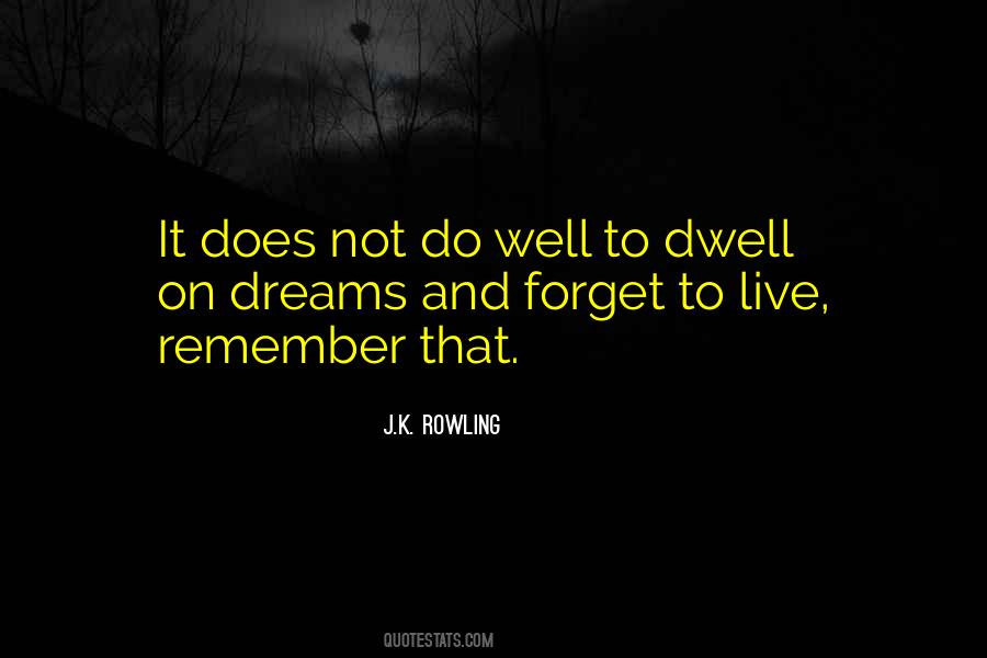 It Does Not Do To Dwell Quotes #610684