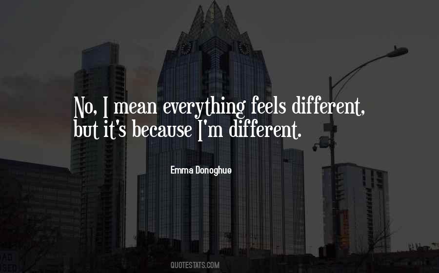 Everything Feels Different Quotes #1658378