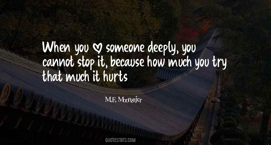 Love Deeply Hurt Deeply Quotes #364622