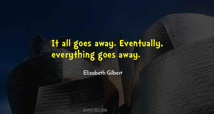 Everything Goes Away Quotes #1376316