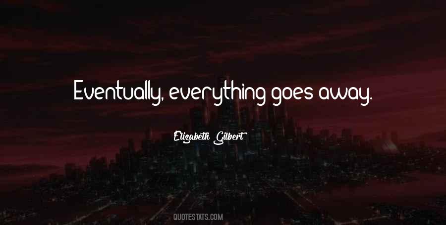 Everything Goes Away Quotes #995881