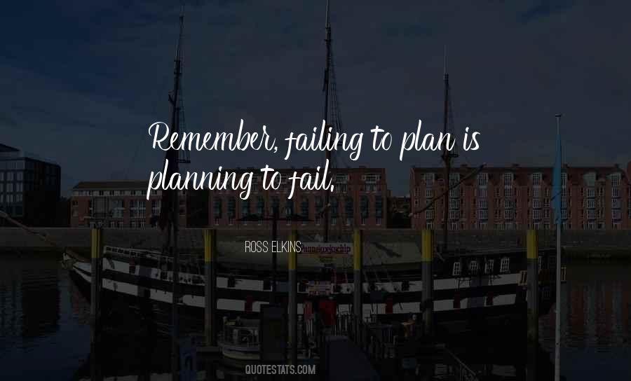 Failing To Plan Is Planning To Fail Quotes #1538082