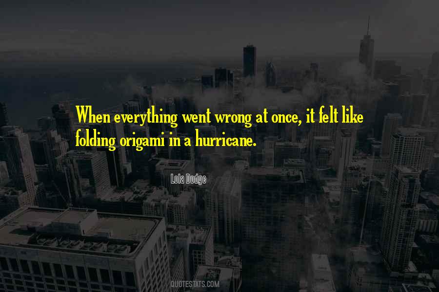 Everything Goes Wrong At Once Quotes #1490974