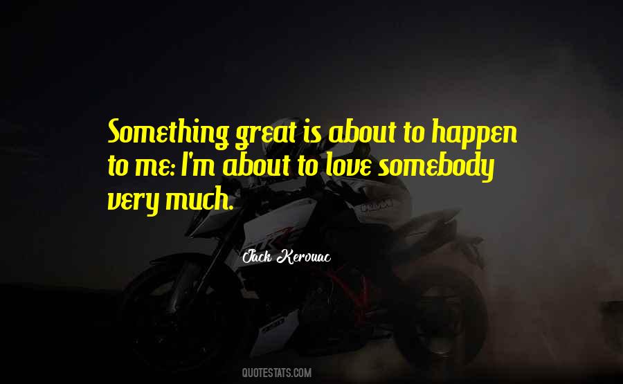 Something Great Is About To Happen Quotes #948976