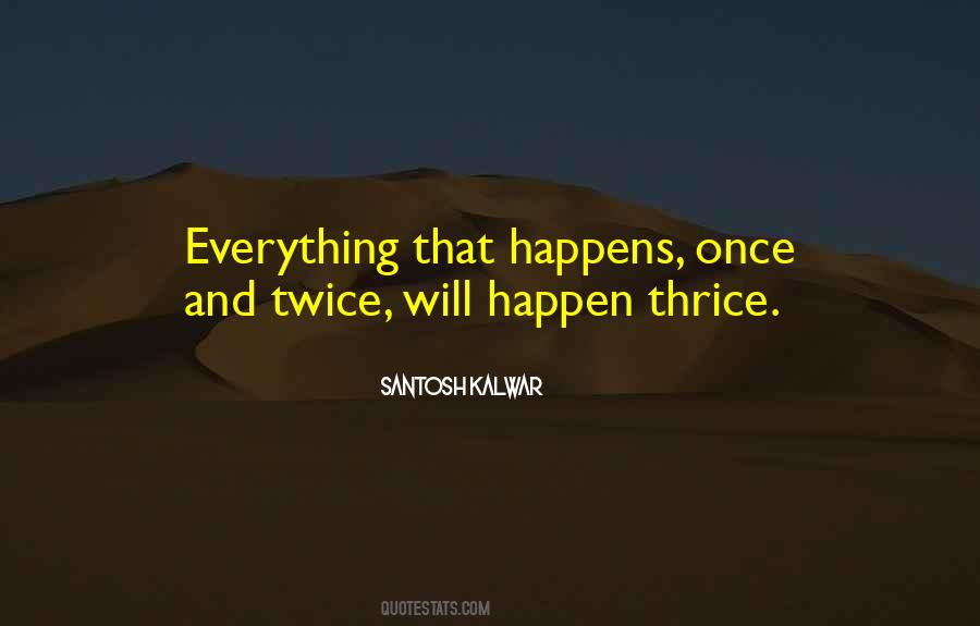 Everything Happens At Once Quotes #1587555