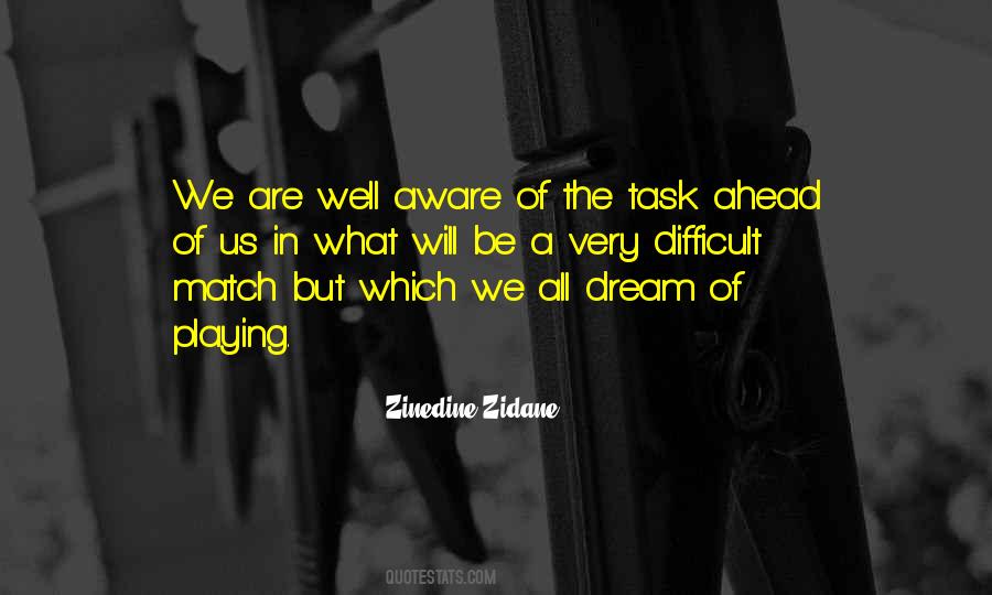 The Task Ahead Of You Quotes #1036170