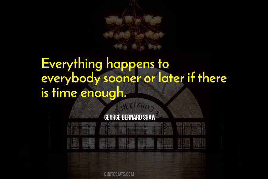 Everything Happens In Time Quotes #1364894
