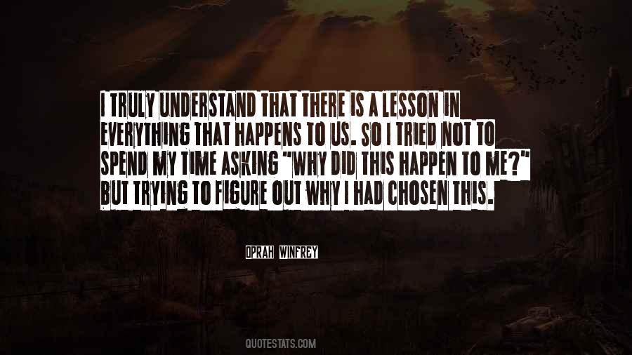 Everything Happens In Time Quotes #1761263