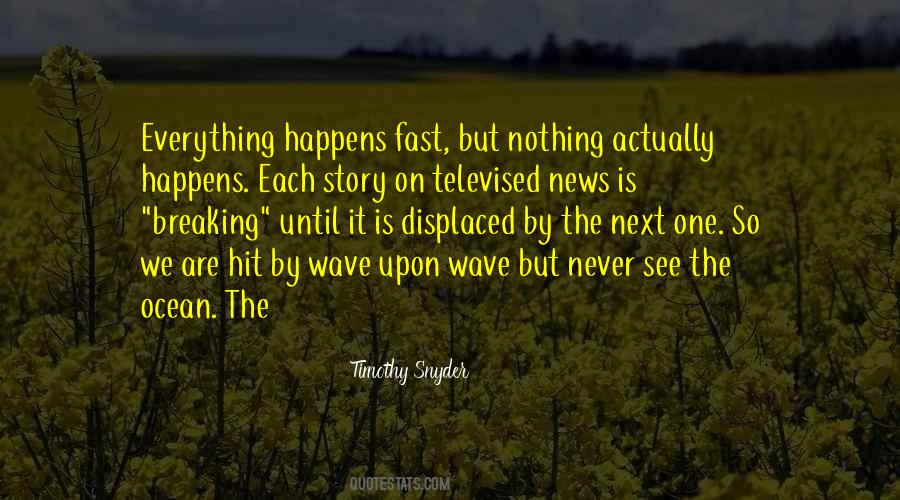 Everything Happens So Fast Quotes #1674889