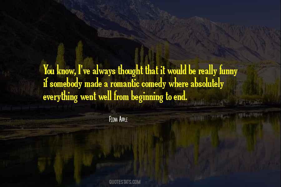 Everything Has A Beginning And An End Quotes #326455