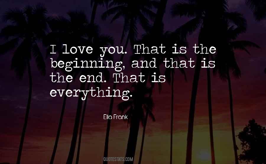 Everything Has A Beginning And An End Quotes #429446