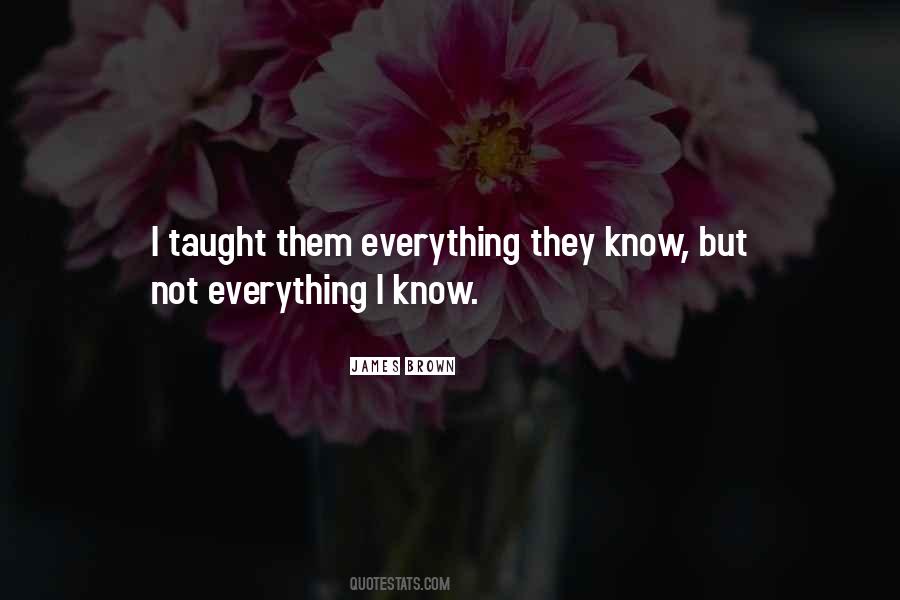 Everything I Know Quotes #1202730