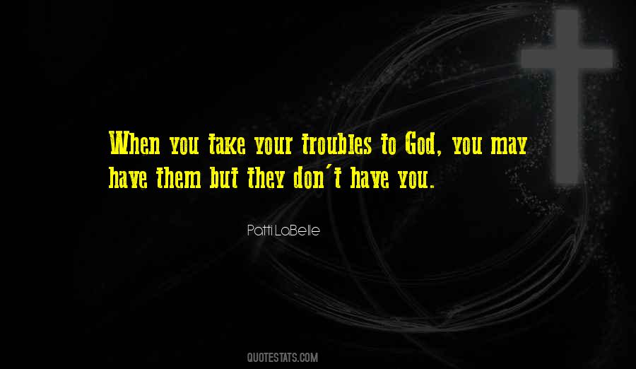 Troubles God Quotes #850140