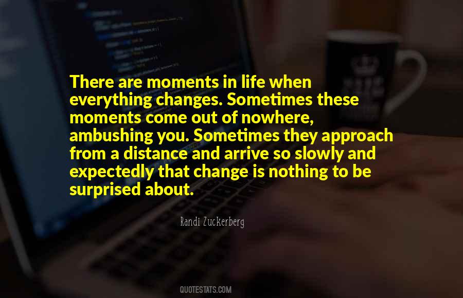 Everything In Life Changes Quotes #1280769