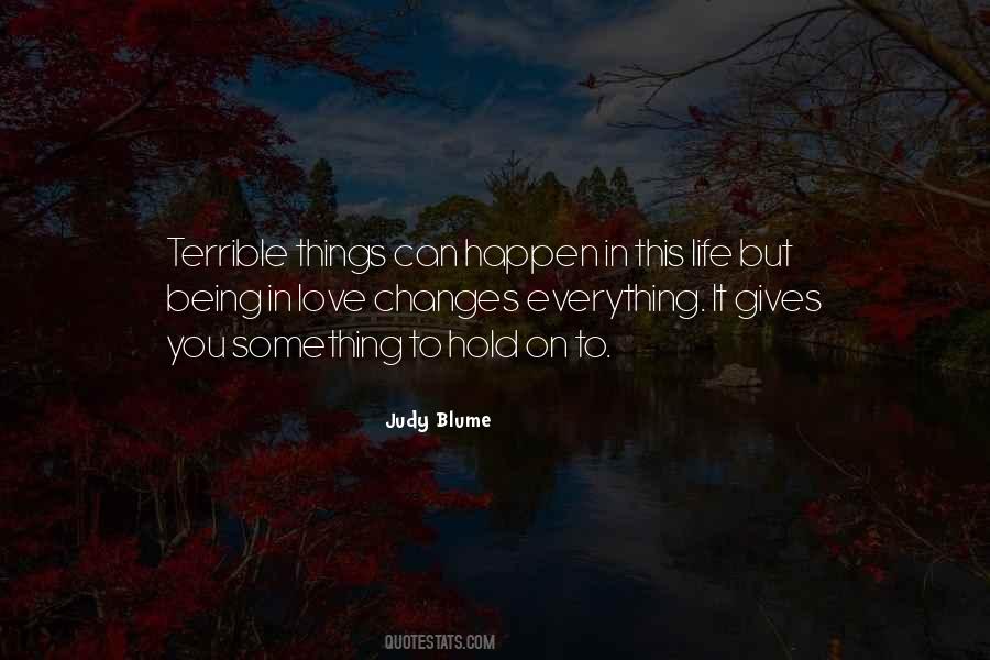 Everything In Life Changes Quotes #1540390