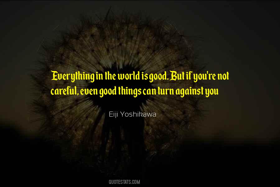 Everything Is Against You Quotes #1223153