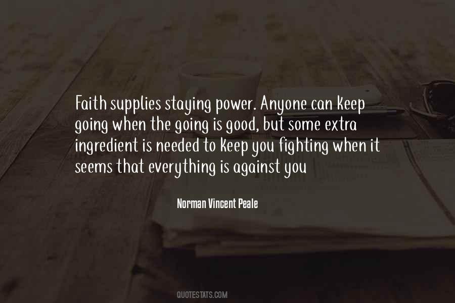 Everything Is Against You Quotes #875478