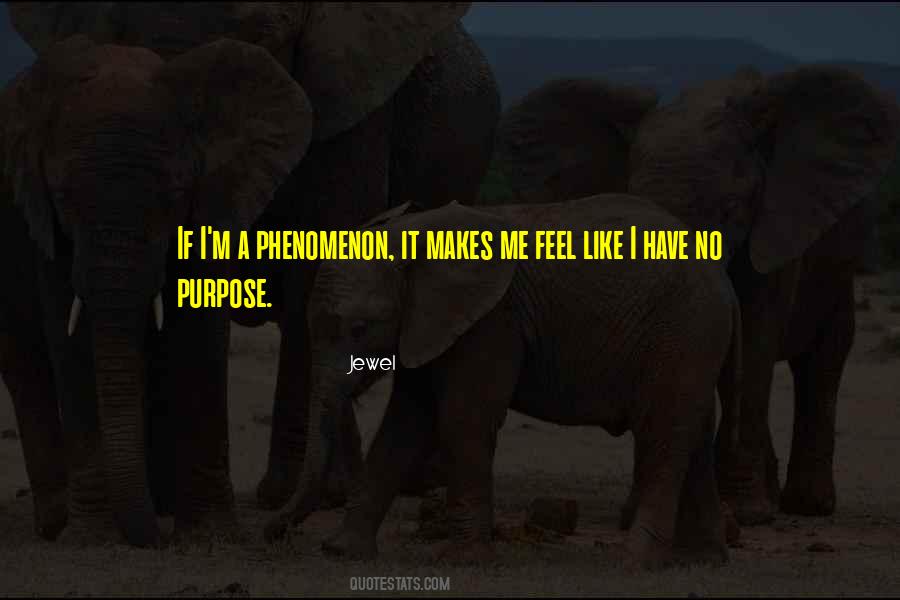 I Have No Purpose Quotes #1460729