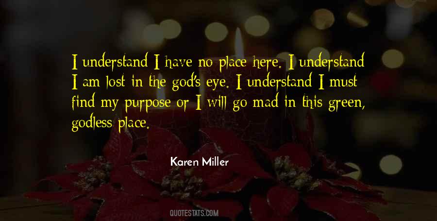 I Have No Purpose Quotes #1649239