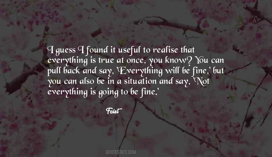 Everything Is Going To Be Fine Quotes #124763